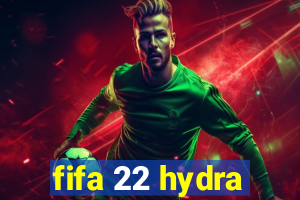 fifa 22 hydra